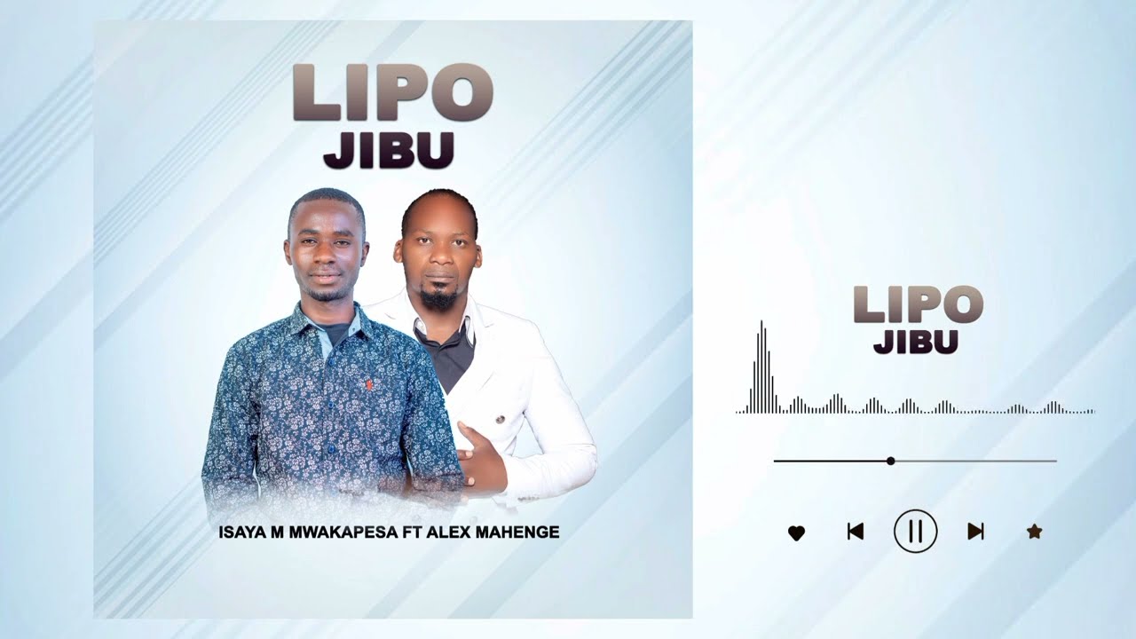 Isaya M Mwakapesa Ft Alex Mahenge Lipo Jibu (Official Audio)(+255765361369).