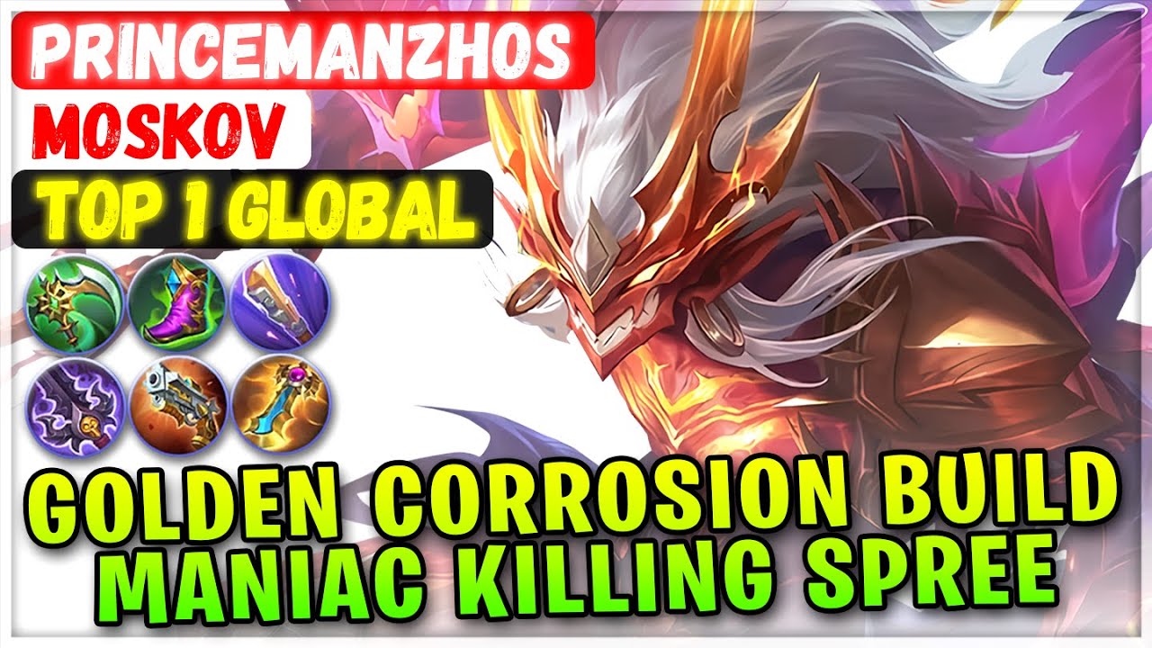 Golden Corrosion Build MANIAC Killing Spree [ Top 1 Global Moskov ] PrinceManzhos - Mobile Legends