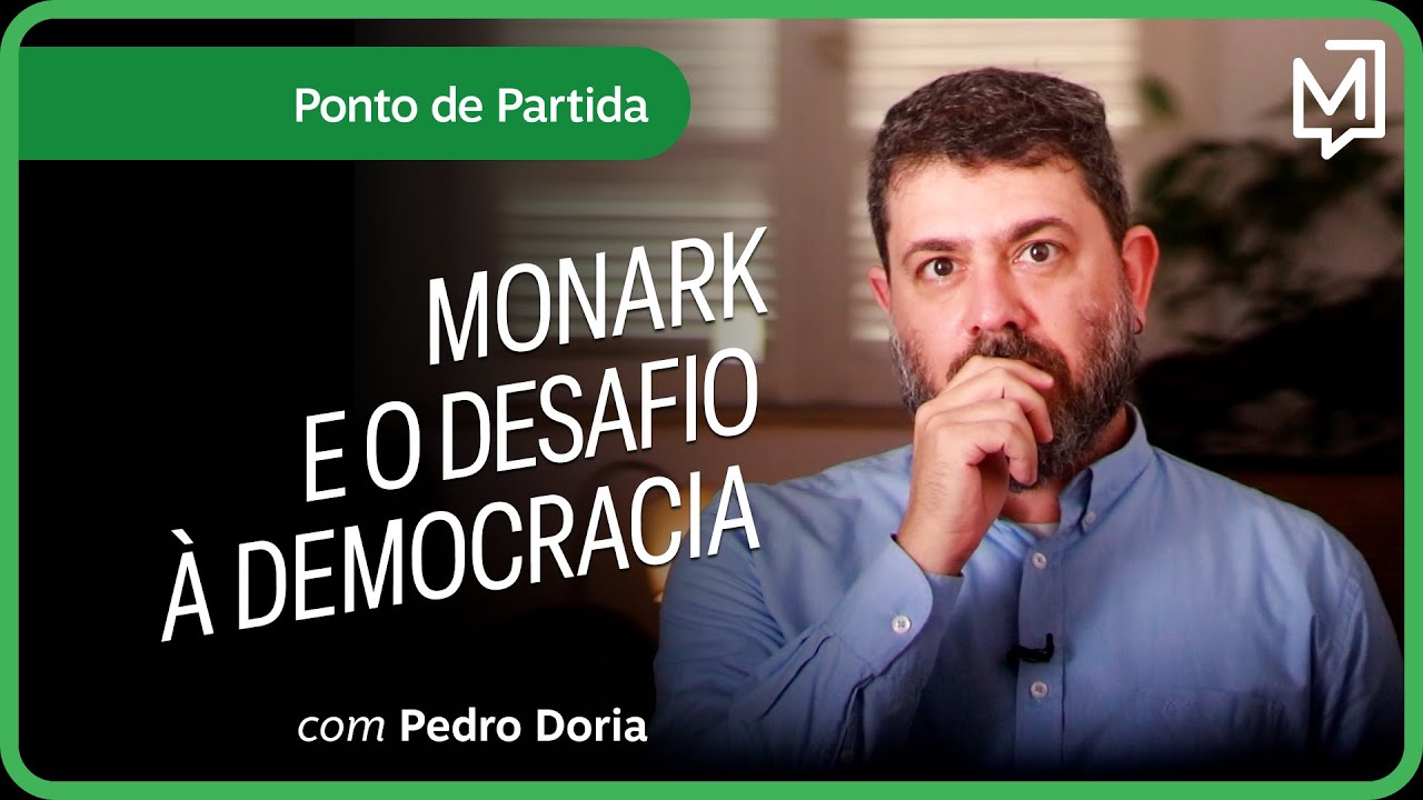 Monark e o desafio à democracia | Ponto de Partida