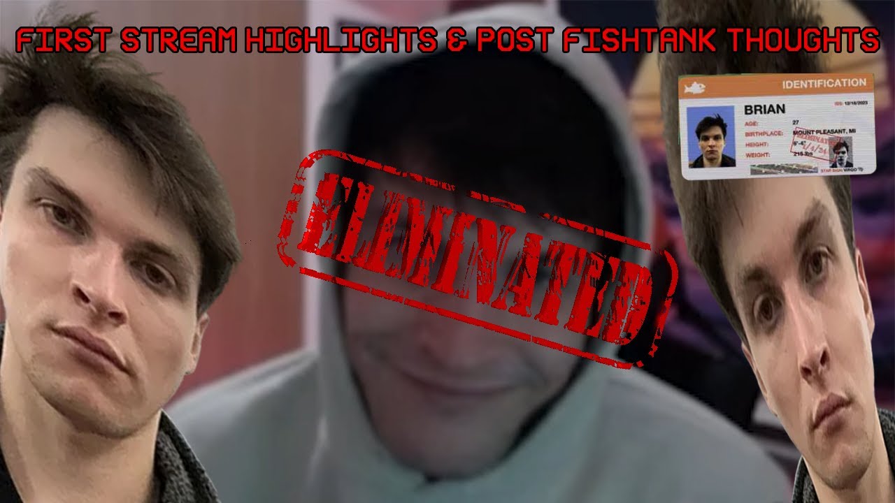 Brian's First Stream Highlights & post-fishtank thoughts