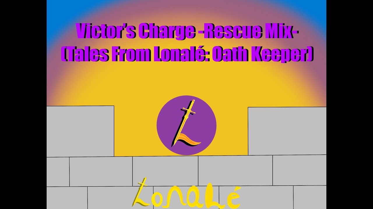 Victor's Charge -Rescue Mix- (Oath Keeper) - Lonalé Music with Lyrics