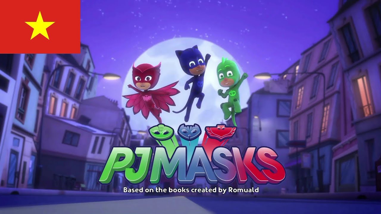 PJ Masks - Intro (Tiếng Việt/Vietnamese)