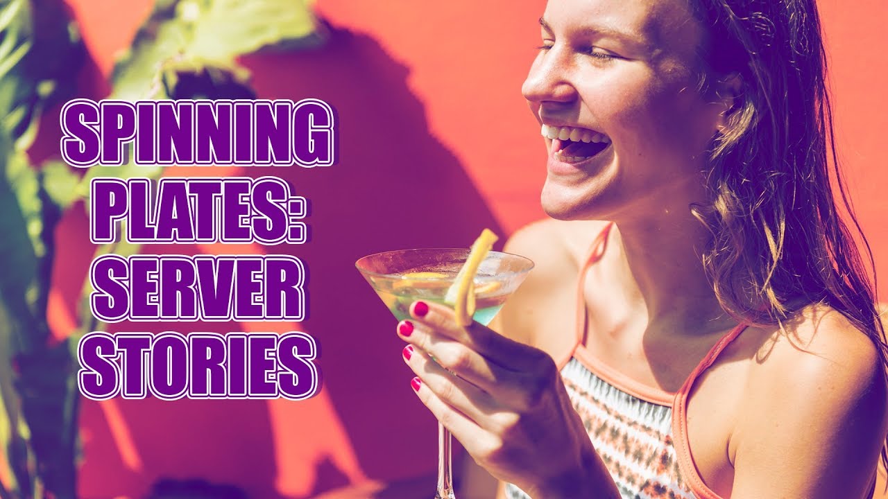 SPINNING PLATES: SERVER STORIES Restaurant Stories