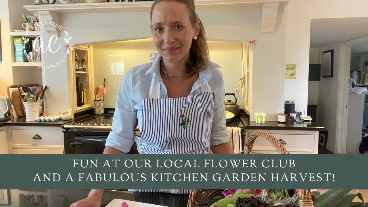 Fun at our local flower club and a fabulous kitchen garden harvest!