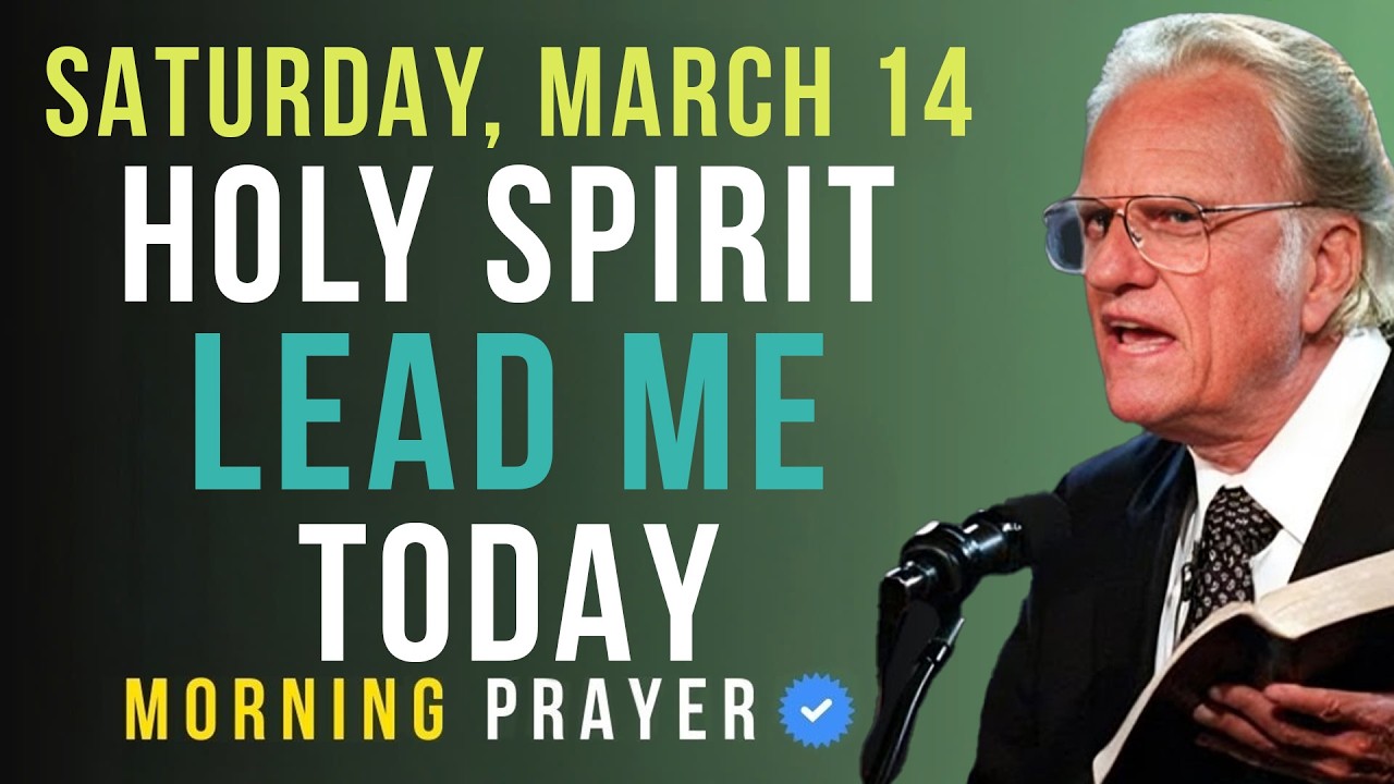 Saturday, March 14 | Ask the Holy Spirit to Lead You This Morning | Billy Graham