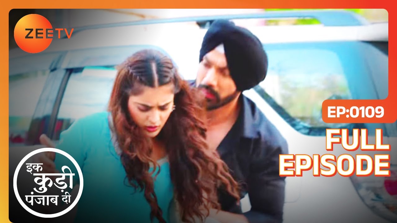 Heer, Rajwinder के लिए अपनी जान जोखिम में डालती है - Ikk Kudi Punjab Di - Full Ep 109 - Zee Tv
