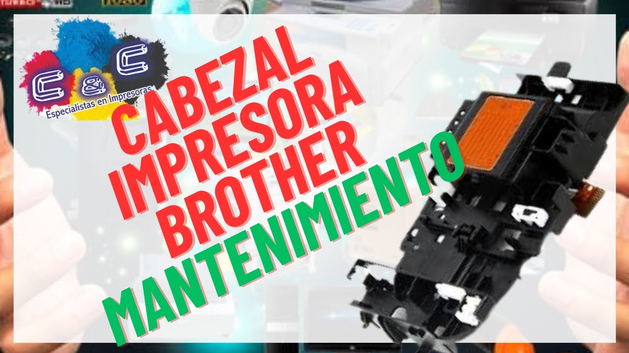 CABEZAL Impresora BROTHER. Mantenimiento. LIMPIEZA. DESARMADO