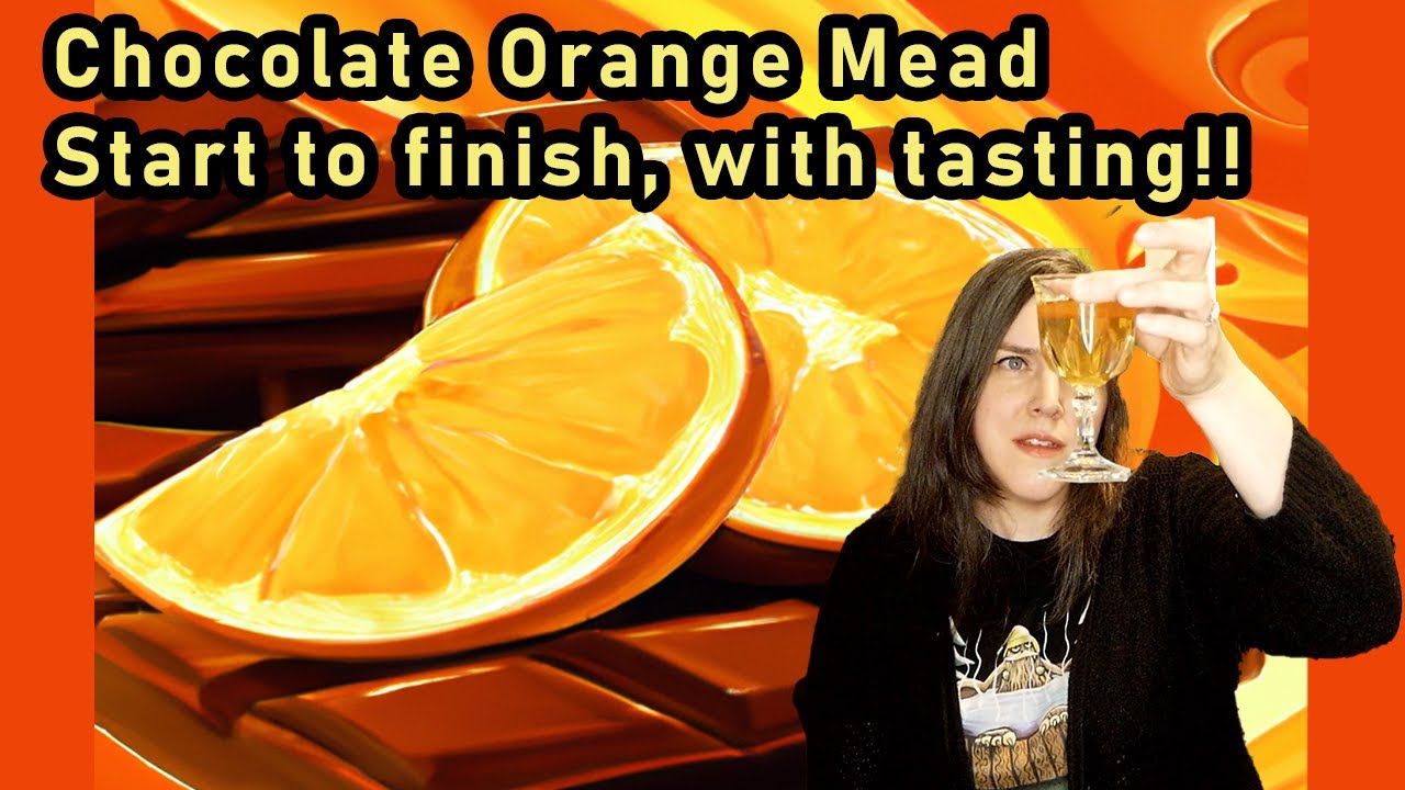 Chocolate Orange Mead with Tasting!!!