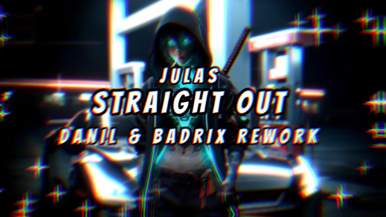 Julas - Straight Out (DANIL x BADRIX REWORK) 2025