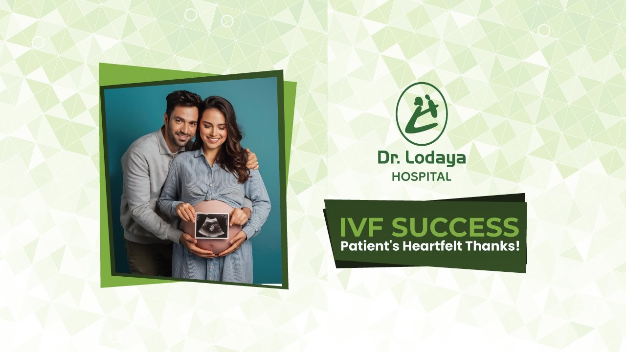 IVF Successs: Patient's Heatfelt Journey | Patient Testimonial | Dr. Lodaya Hospital 