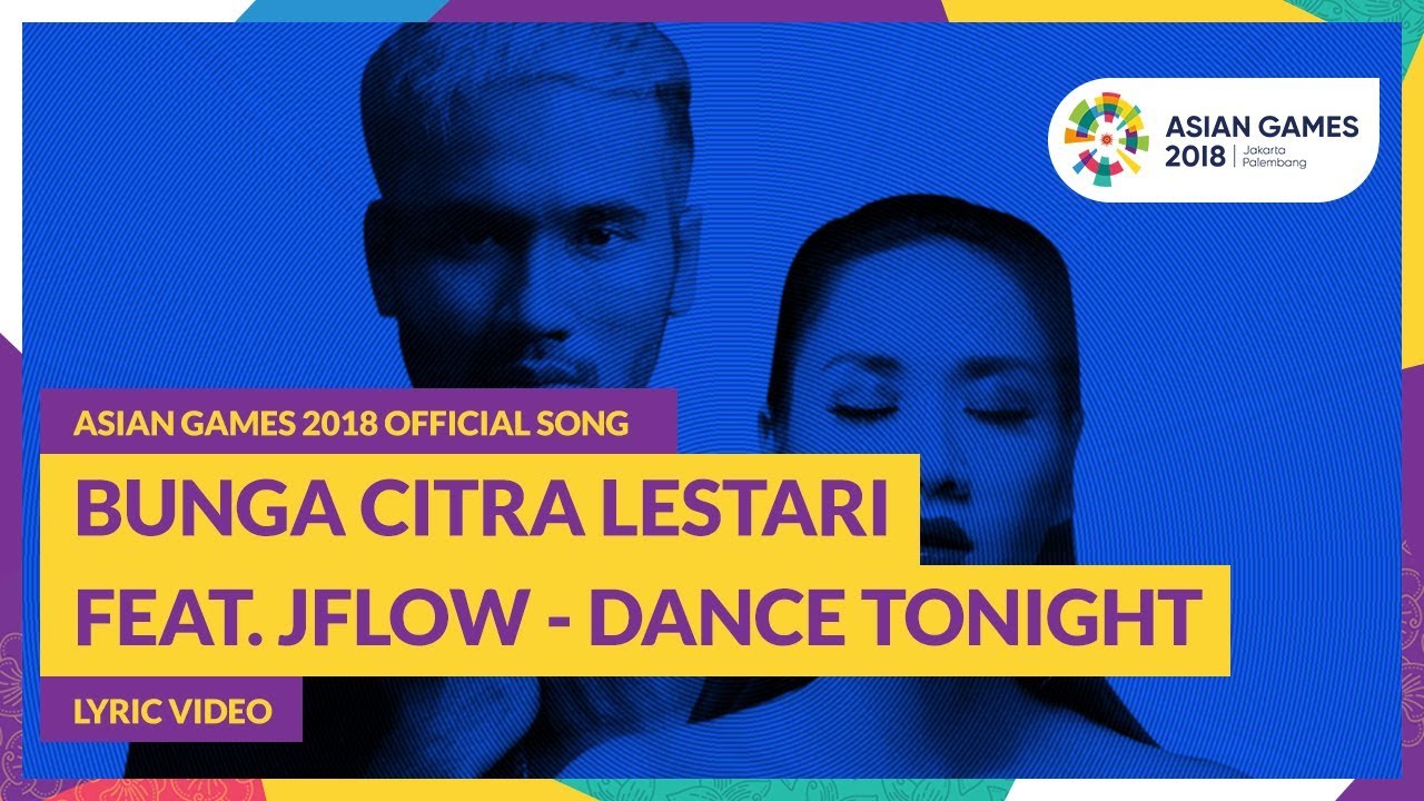 DANCE TONIGHT - Bunga Citra Lestari feat. JFlow - Official Song Asian Games 2018