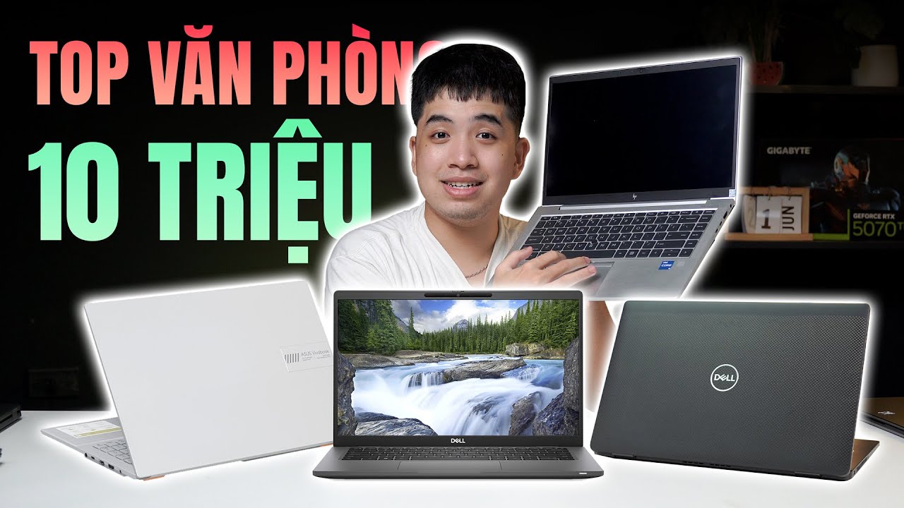 TOP 4 Laptop Văn Phòng CỰC NGON, CỰC RẺ chỉ với 10 TRIỆU ĐỒNG trong năm 2025
