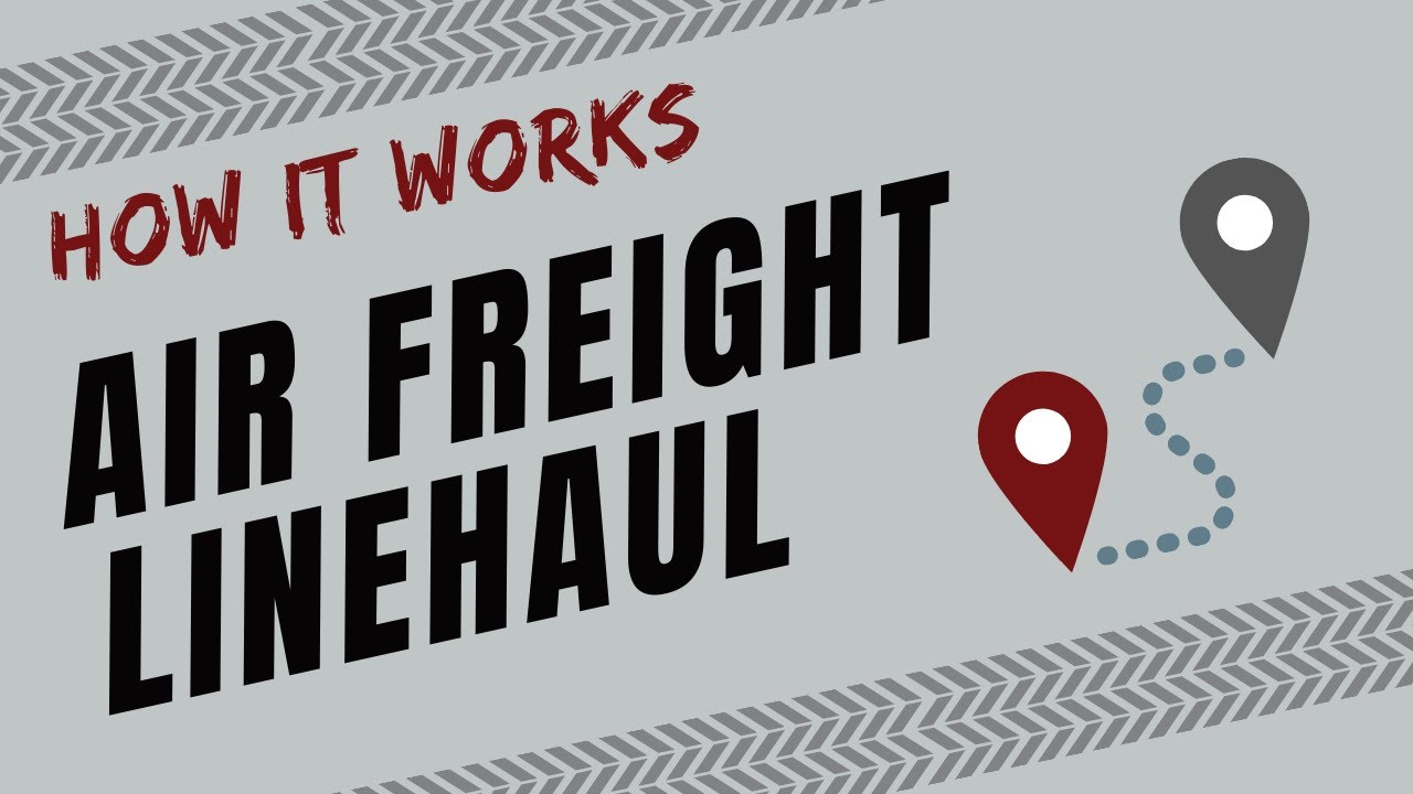 How It Works: Air Freight Linehaul