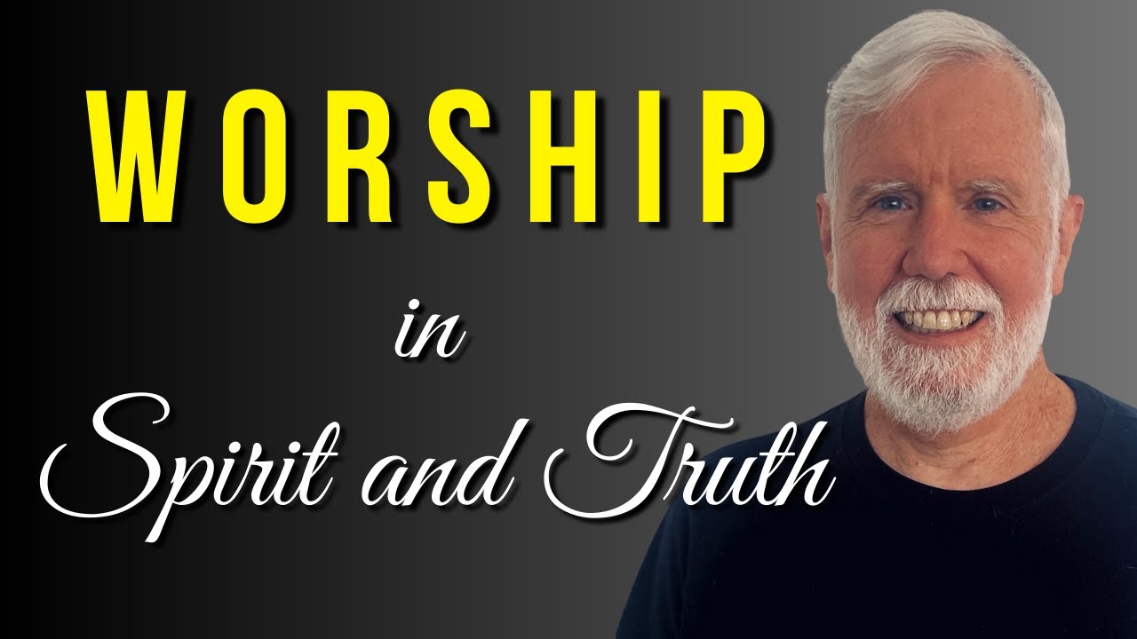 Worship in Spirit and Truth