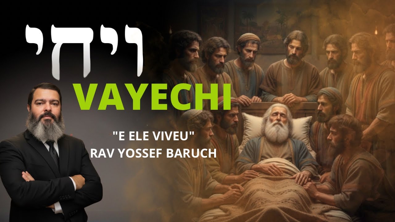 Série Estudos : Parasha Vayechi - E ele viveu...