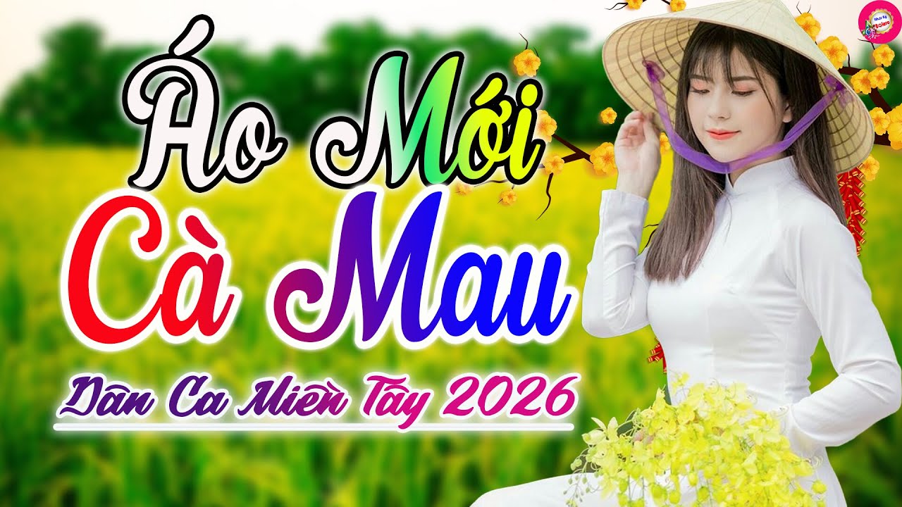 Áo Mới Cà Mau, Lý Con Sáo Bạc Liêu - LK Dân Ca Trữ Tình Ngọt Ngào - Nhạc Quê Hương Miền Tây 2026