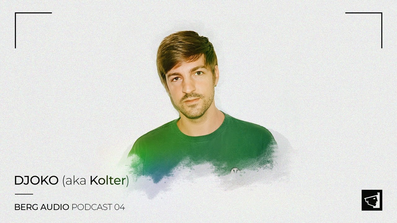 BERG AUDIO PODCAST 04 : DJOKO aka Kolter