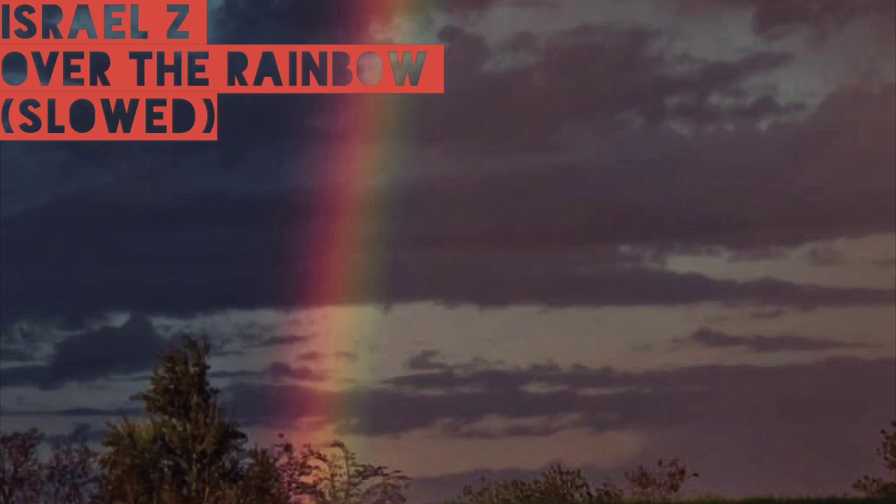 Israel Z-Over the Rainbow (slowed)