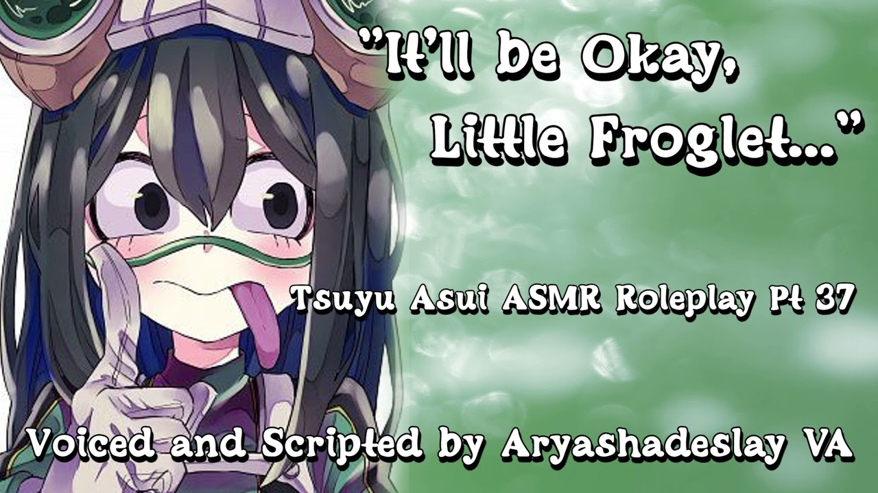 Tsu Helps You Calm Down!: Tsuyu Asui ASMR Roleplay Pt 37 [F4A][My Hero Academia]
