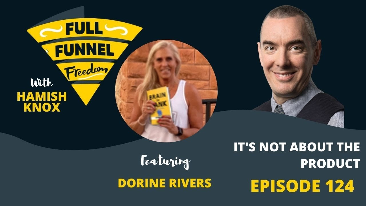It's Not About the Product! with Dorine Rivers - Full Funnell Freedom Podcast EP124