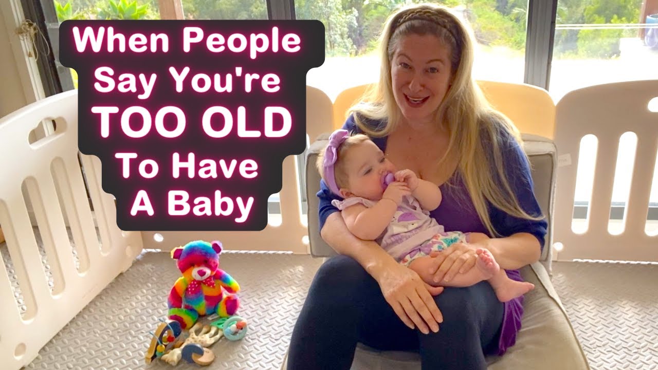 When People Say You're TOO OLD To Have A Baby... (And What To Say Back!)