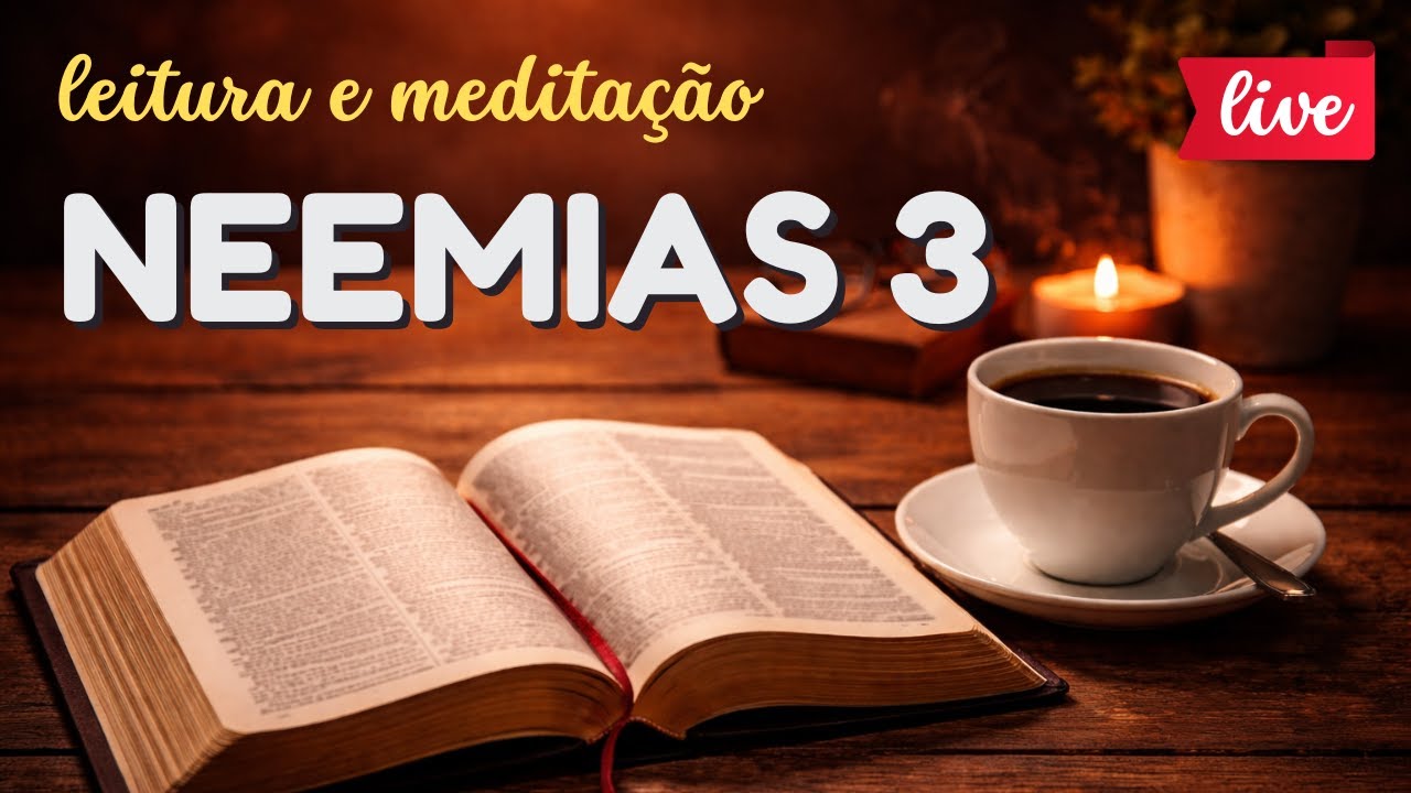 📖  NEEMIAS 3 - LEITURA E REFLEXÃO AO VIVO