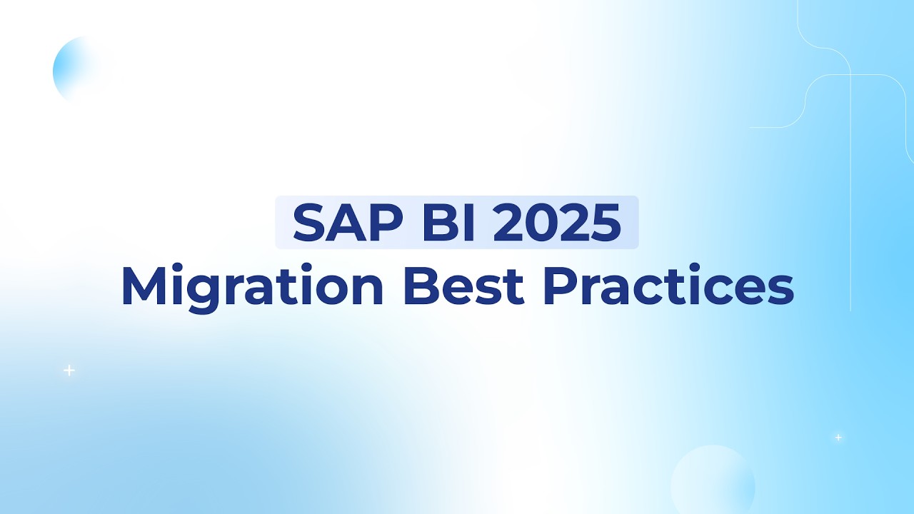 SAP BusinessObjects BI 2025 Migration Best Practices