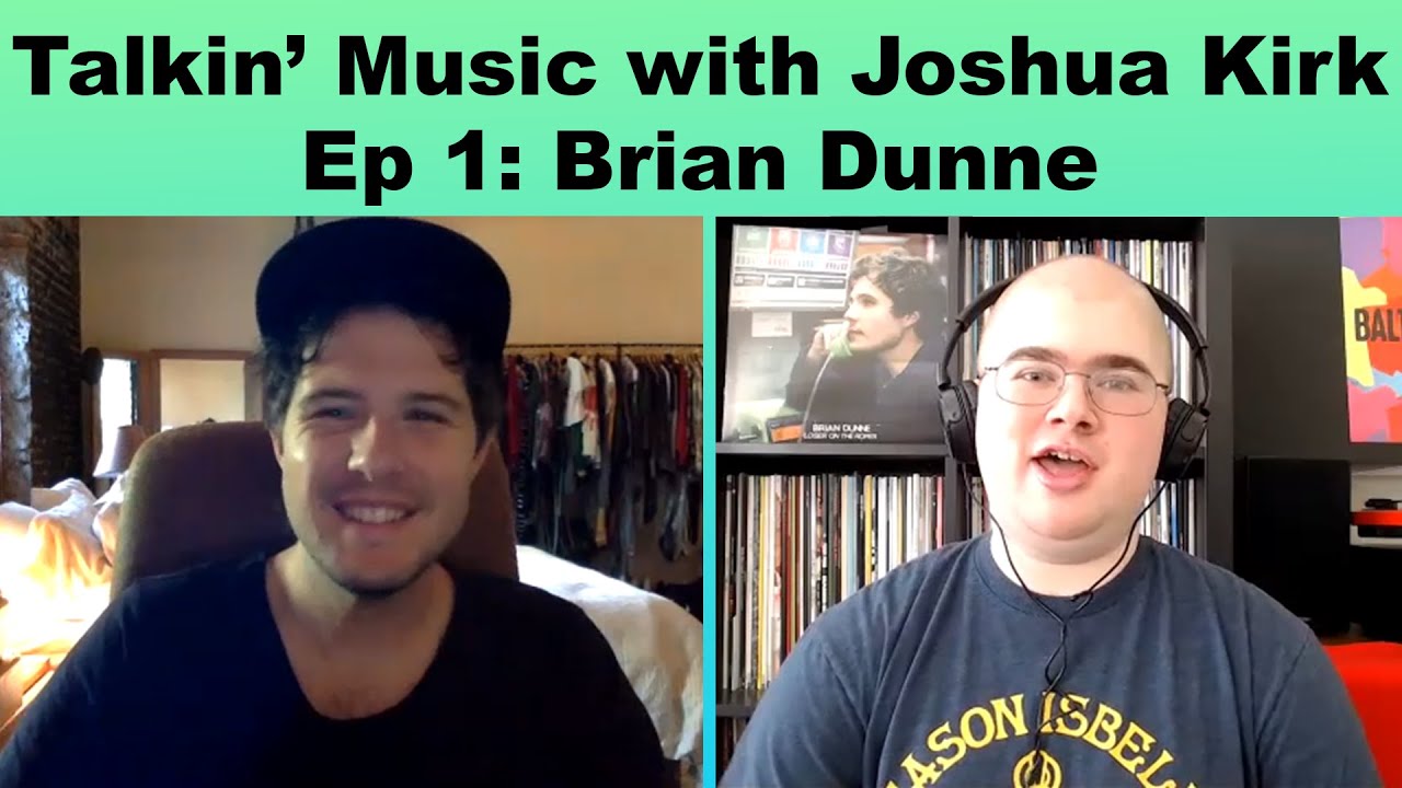 Talkin' Music with Joshua Kirk - Episode 1: Brian Dunne
