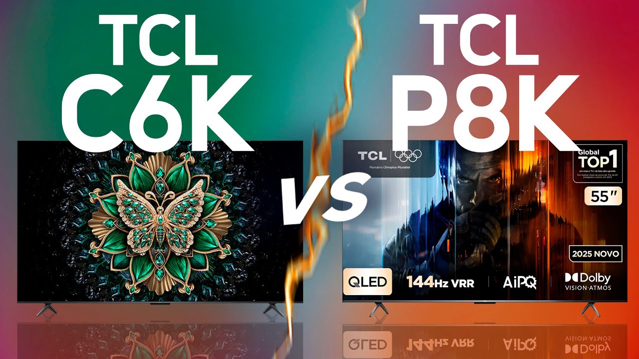 TCL C6K vs P8K: Qual Vale Mais a Pena?