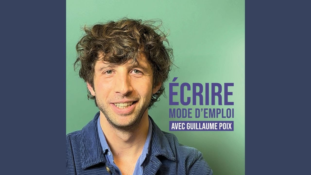 ÉCRIRE, MODE D'EMPLOI | Guillaume Poix