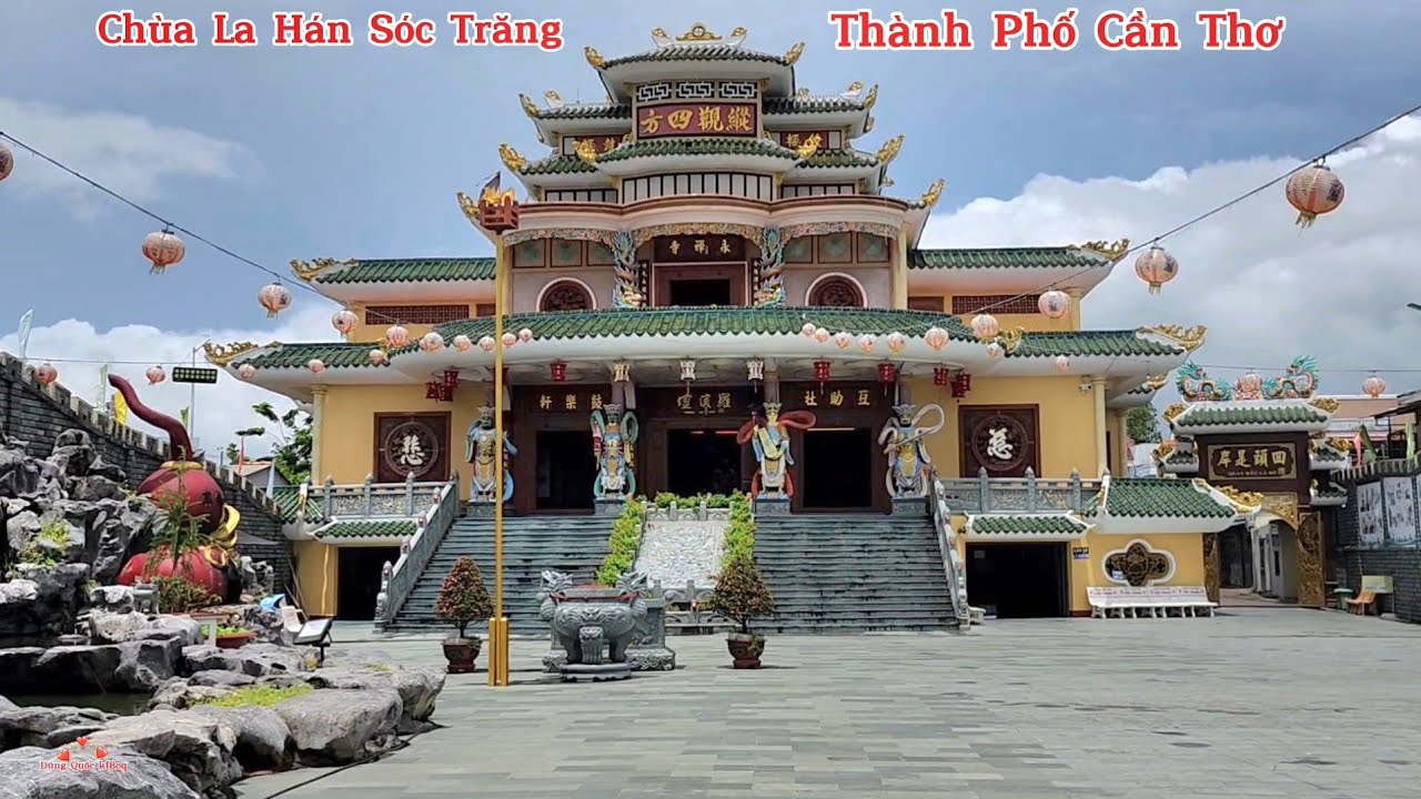 Chùa La Hán Sóc Trăng TP Cần Thơ. Kiến Trúc Rất Đẹp. Phong Cách Người Hoa Thật Tuyệt Vời. 