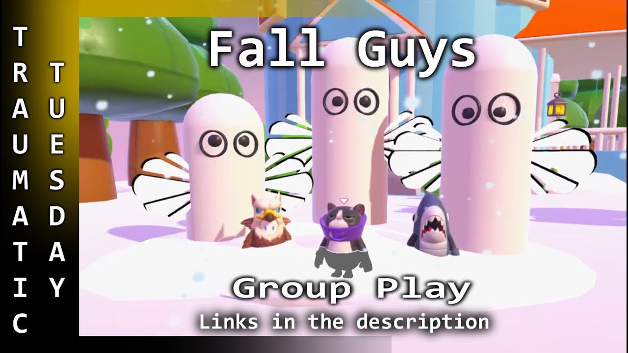 Fall Guys - Traumatic Tuesday - 23rd Dec 2025 - Group Play