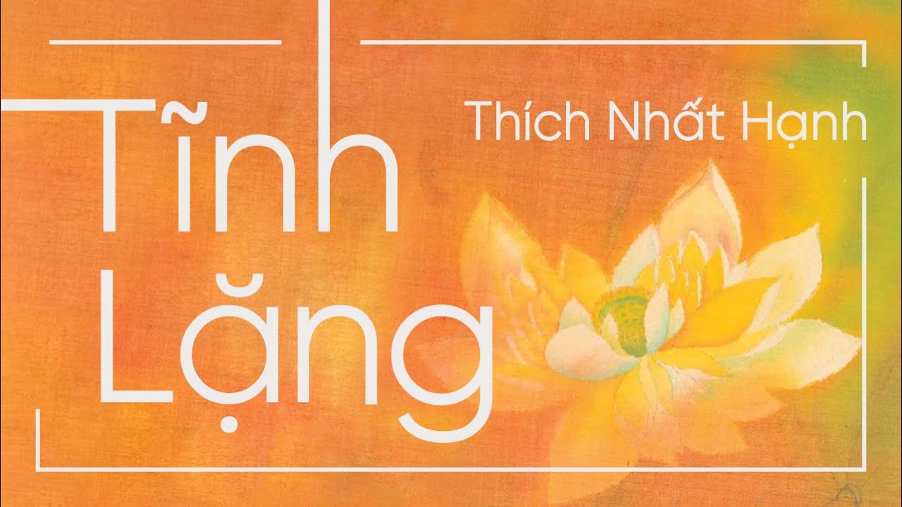 [Sách nói] Tĩnh Lặng - Chương 1 | Thích Nhất Hạnh