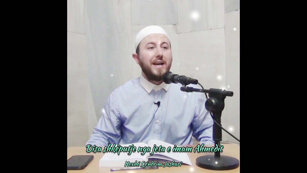 Disa shkëputje nga jeta e imam Ahmedit - Hoxhë Qëndrim Jashari