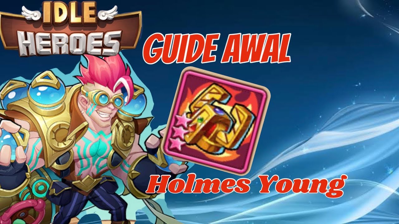 Idle Heroes - Guide pemula, build Holmes Young 🧙‍♂️