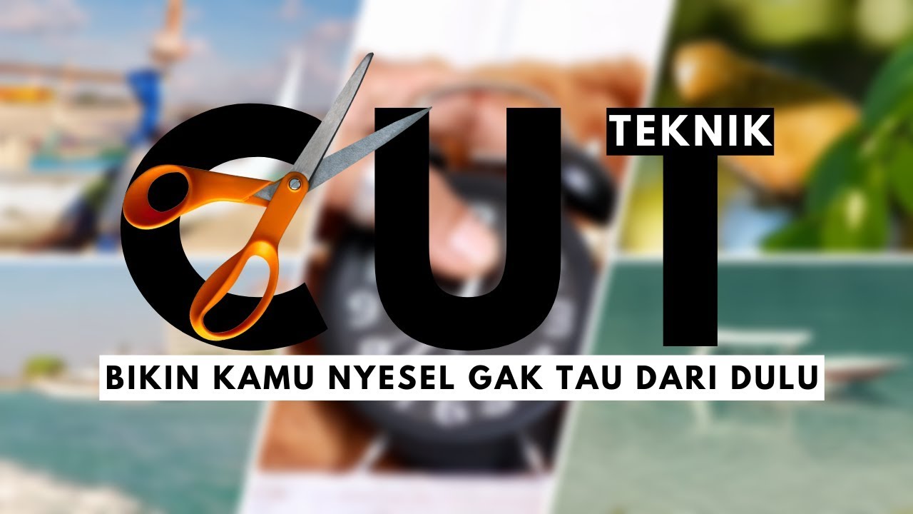 5 Teknik CUT Youtuber WAJIB TAU!
