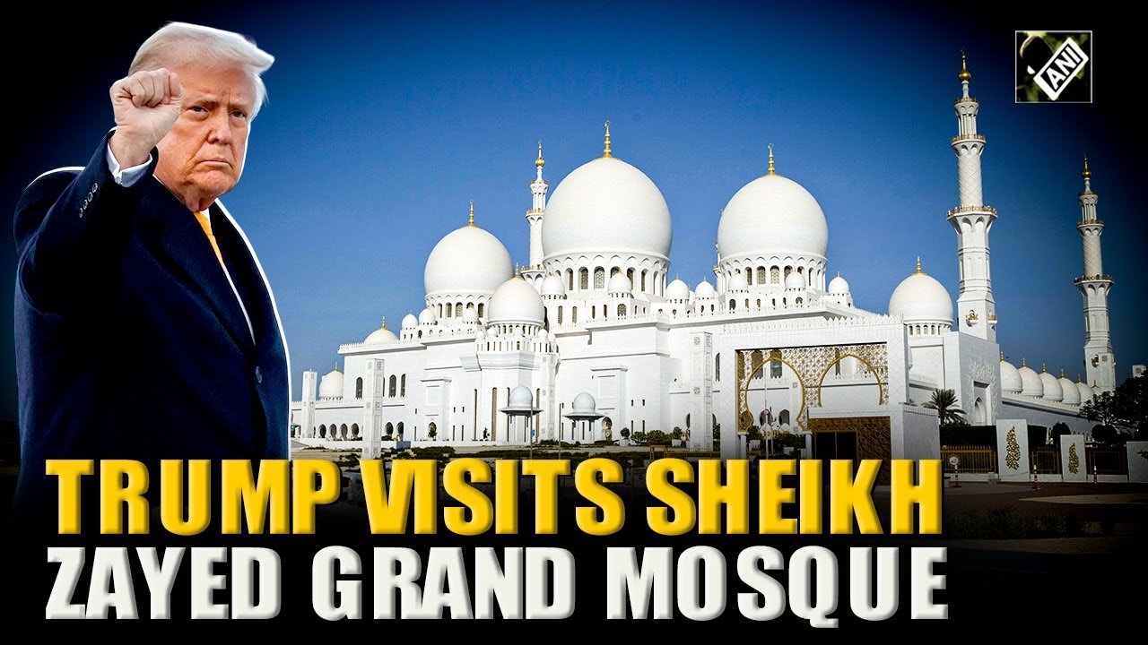 Middle East Tour: US President Donald Trump visits Sheikh Zayed Grand Mosque in Abu Dhabi
