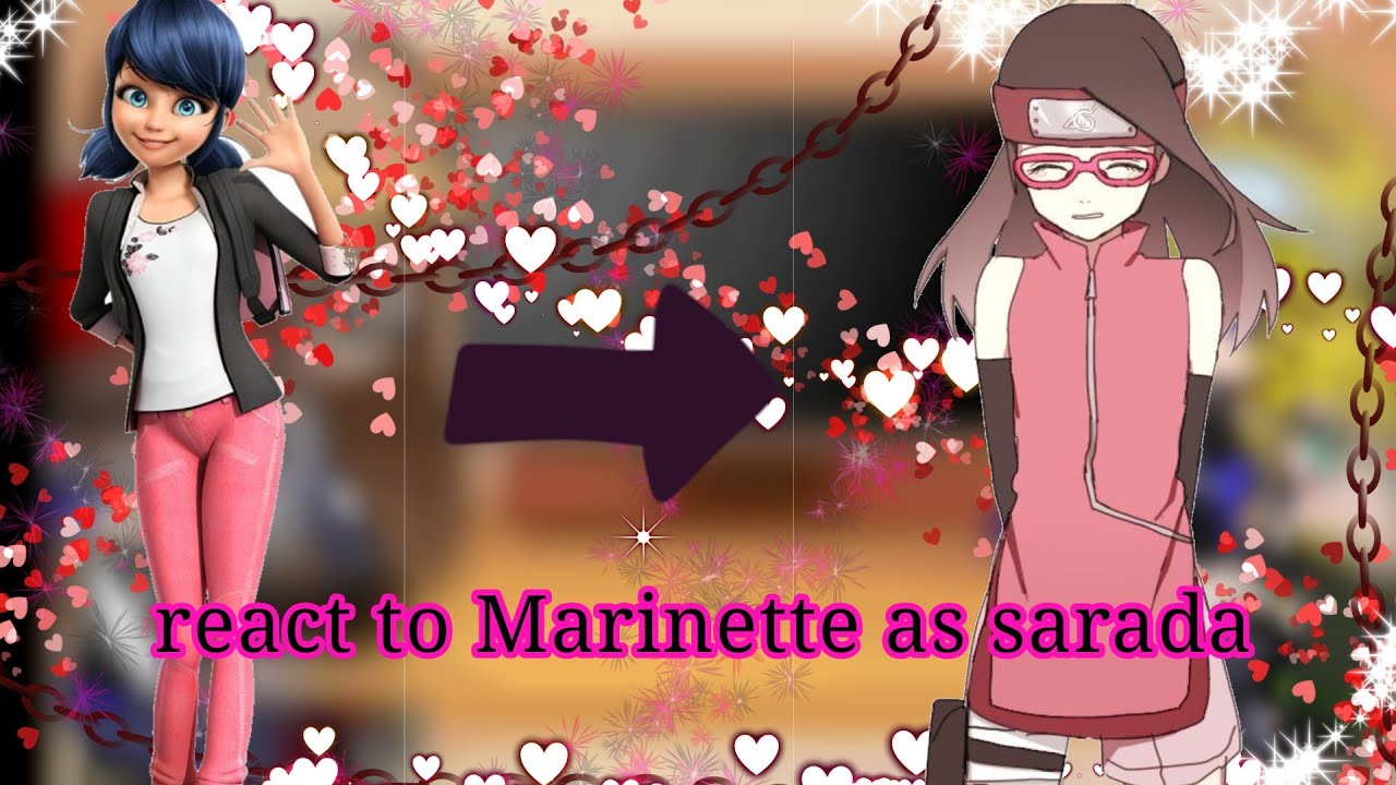 MBL react to Marinette as sarada ||in boruto||ships❤️😂✋😆😻😻