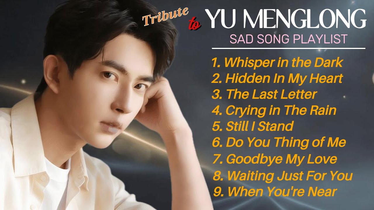YU MENGLONG - SAD SONG PLAYLIST 🥀 Touching And Heartbreaking Covers Songs 2.