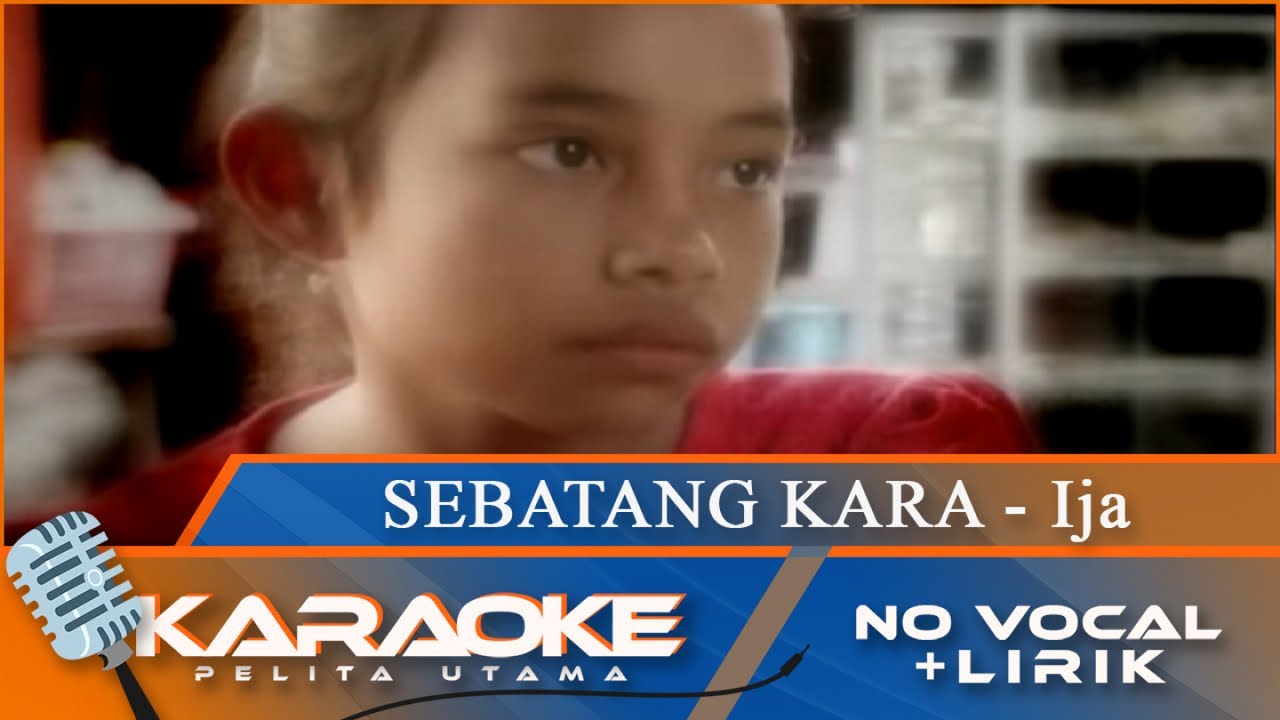 (Karaoke Version) - SEBATANG KARA - Ija | No Vocal - Minus One