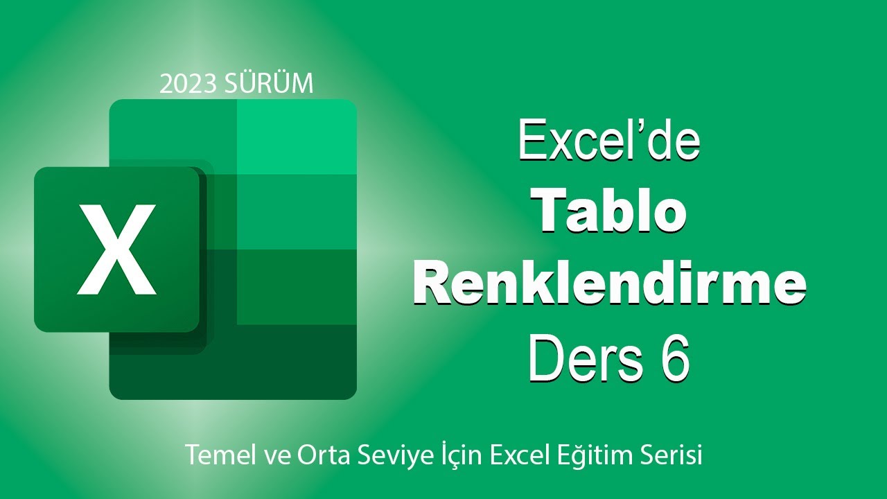 EXCEL DERS 6 -TABLO RENKLENDİRME