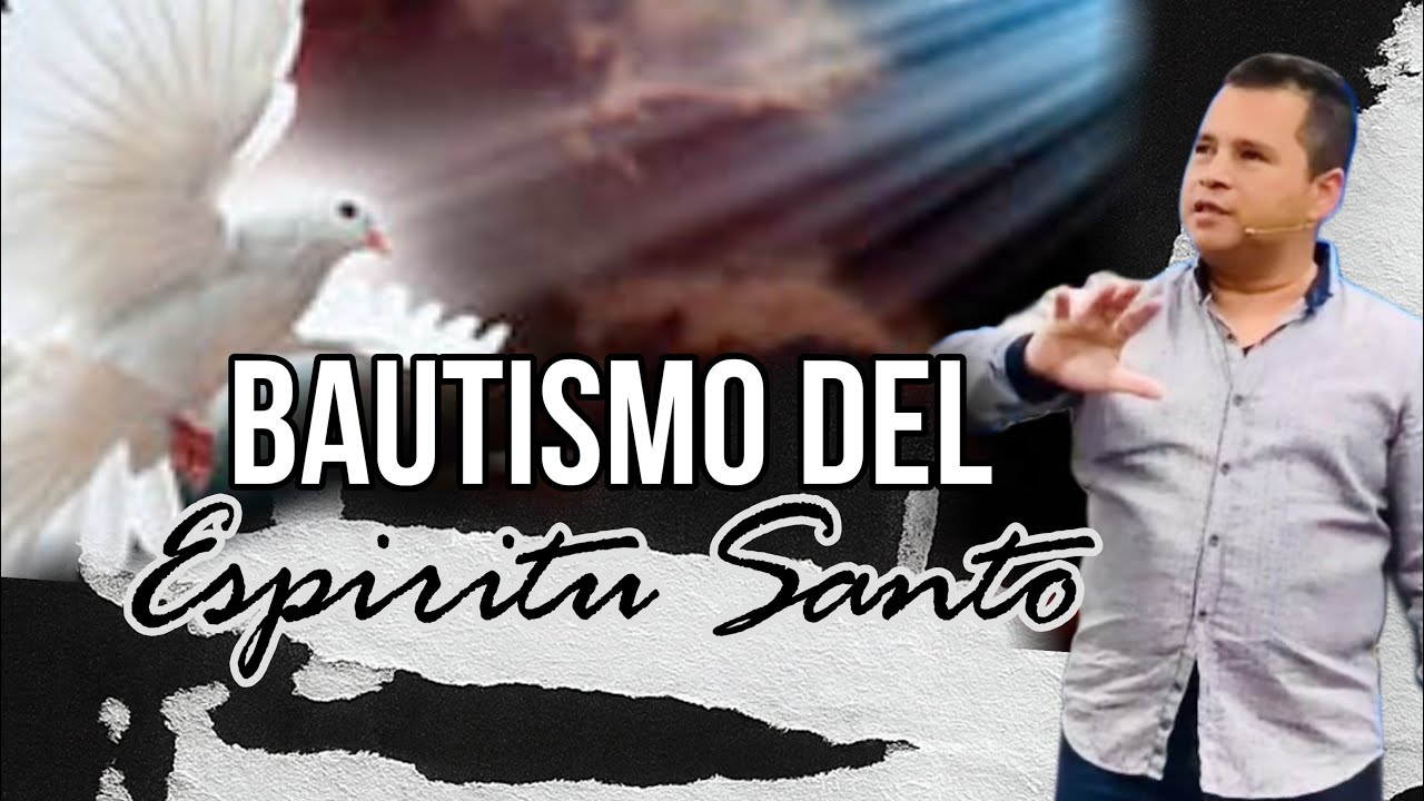BAUTISMO DEL ESPÍRITU SANTO             Pst. Cesar A Restrepo