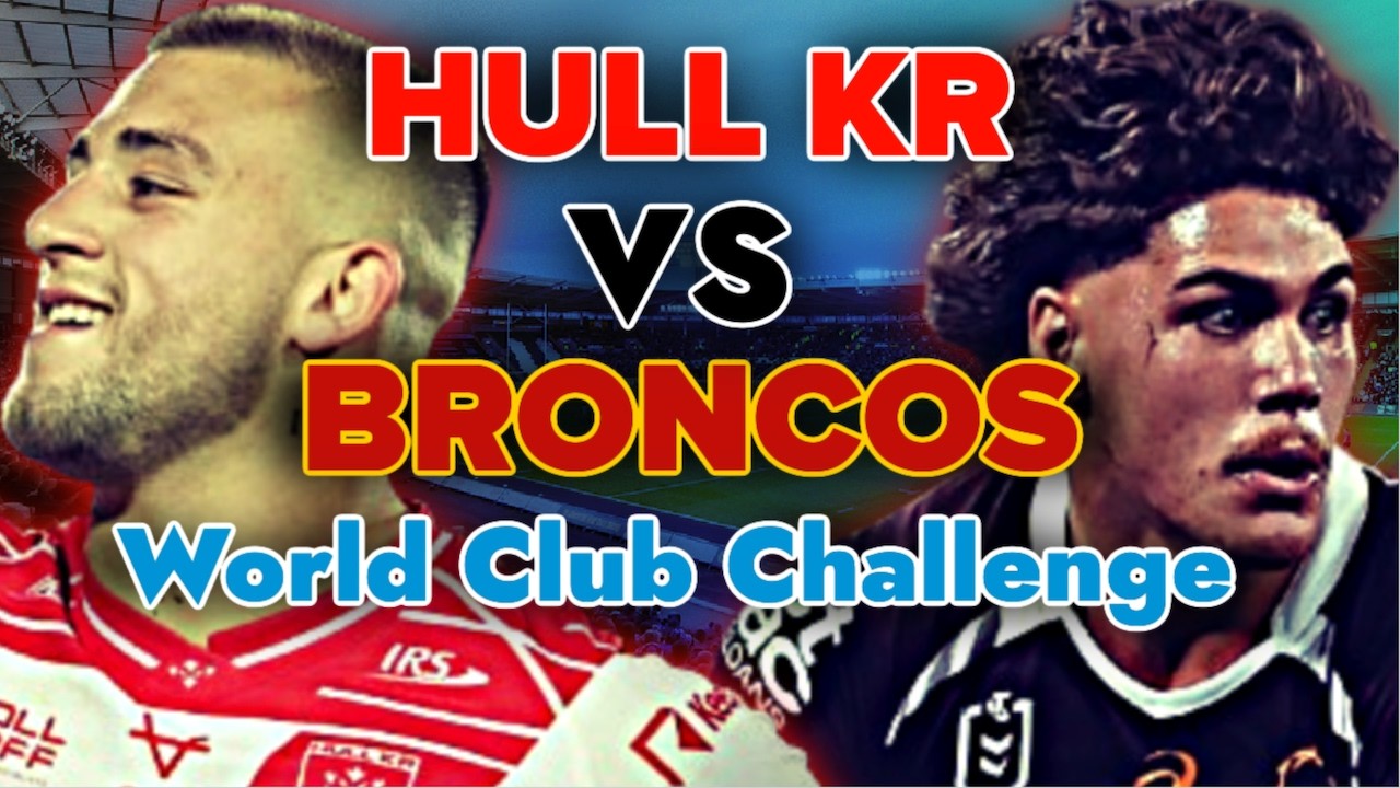 Hull KR vs Brisbane Broncos | World Club Challenge | Live Stream Commentary