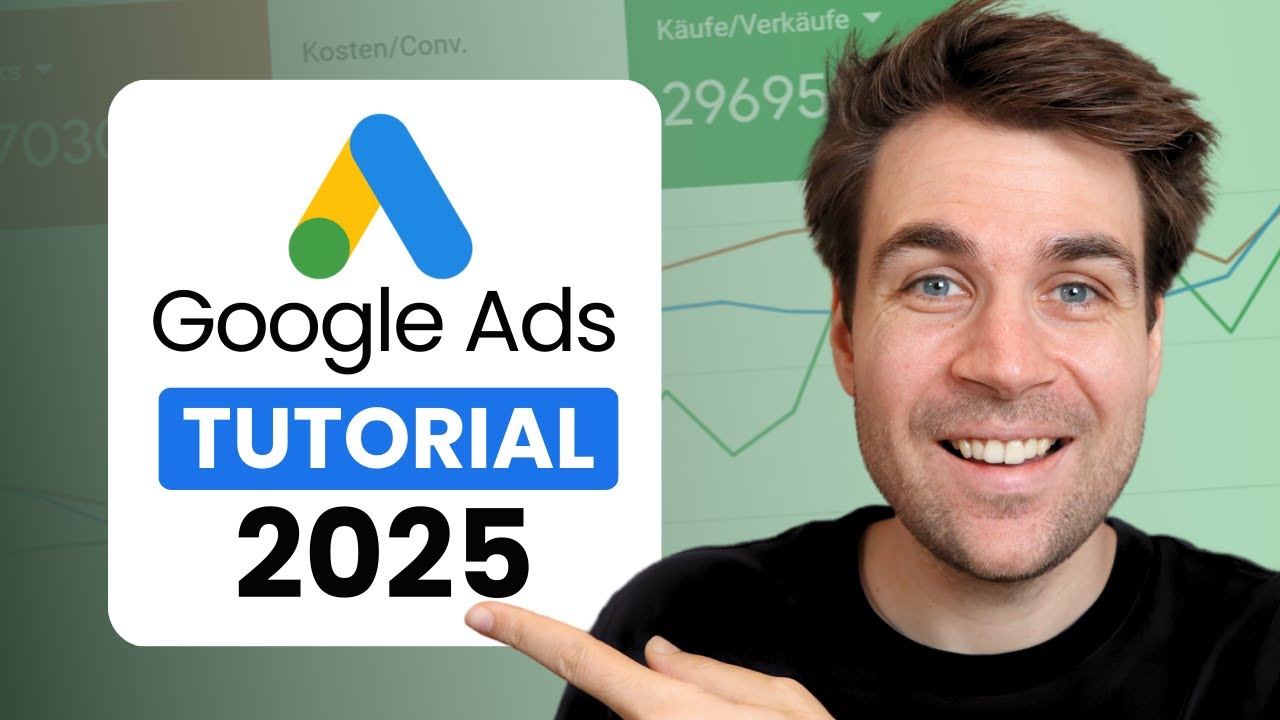 Google Ads Tutorial für Anfänger (2025)