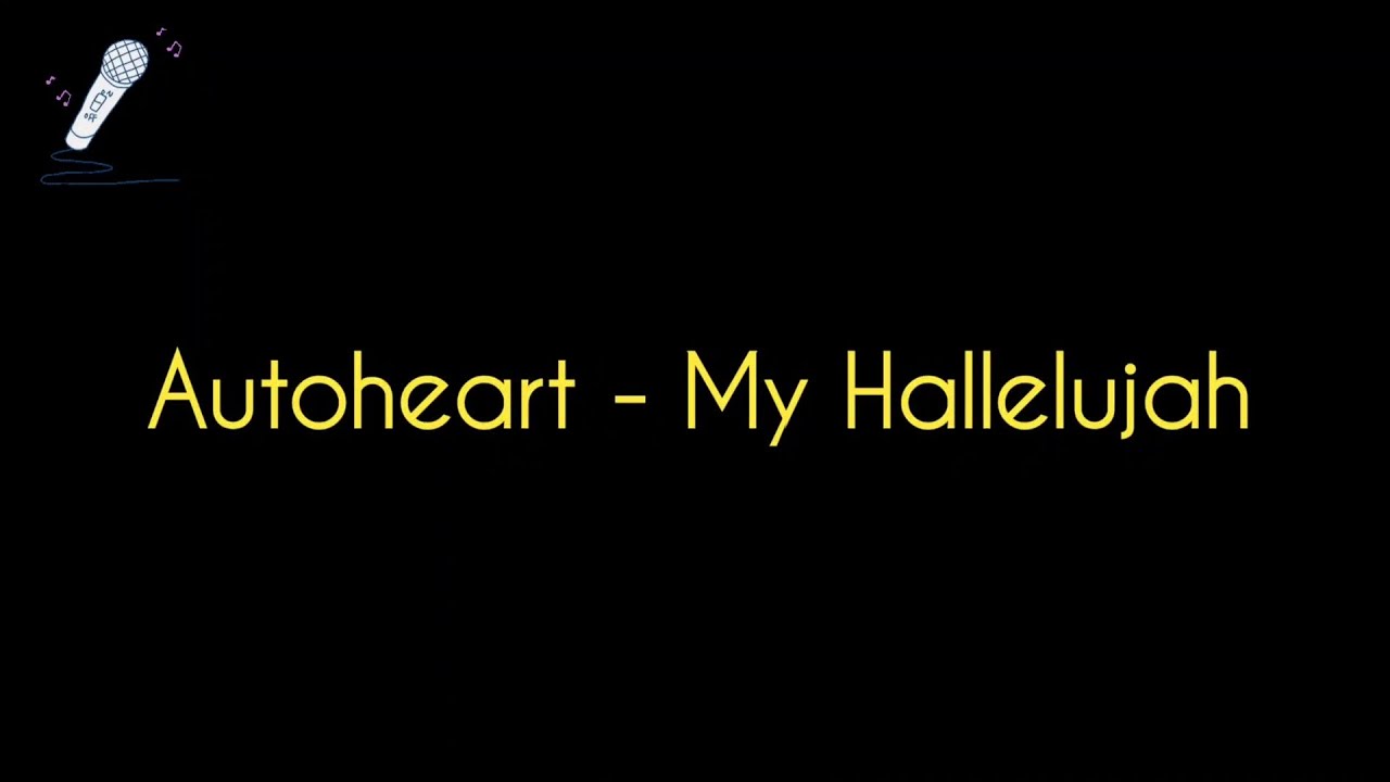 Autoheart - My Hallelujah [KARAOKE/INSTRUMENTAL]