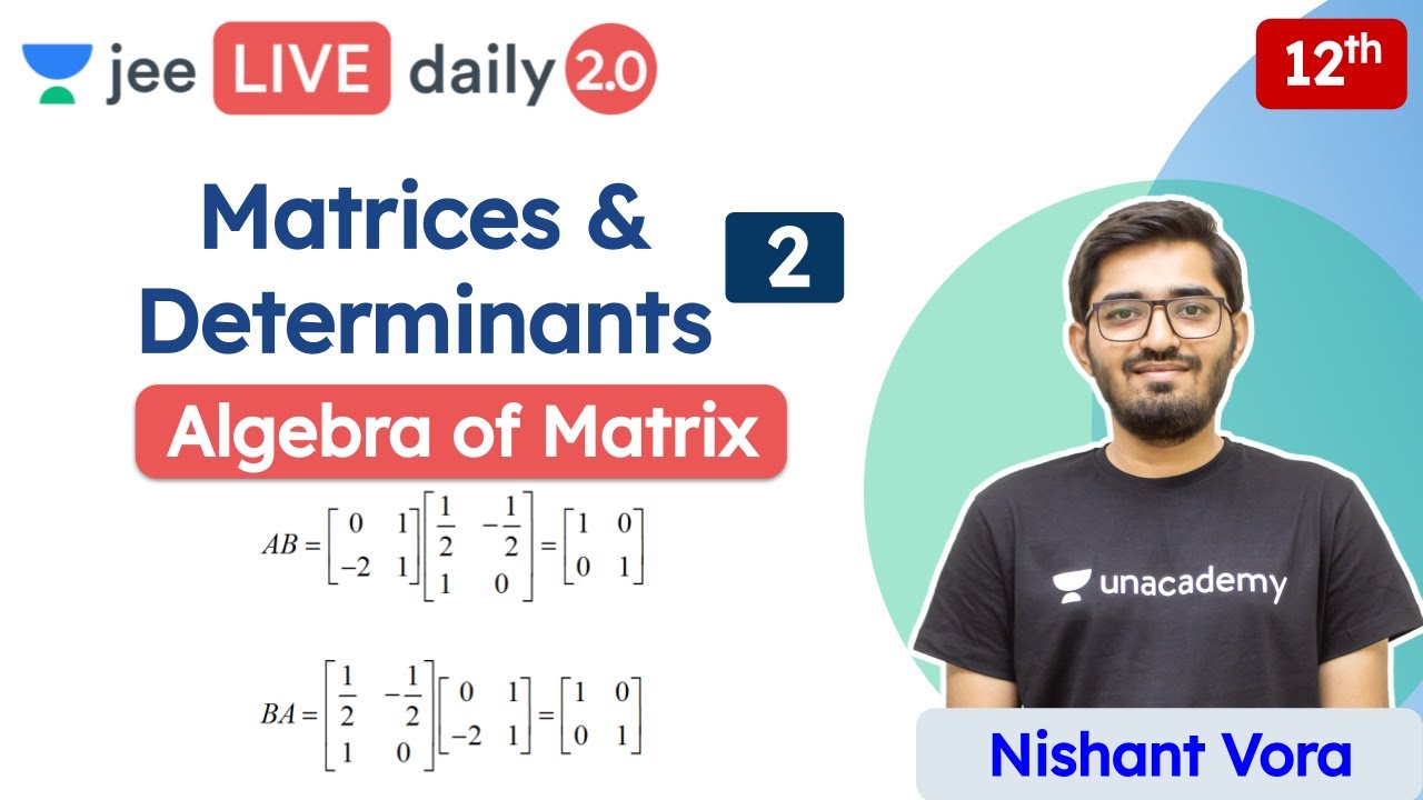 JEE: Matrices & Determinants L2 | Algebra of Matrix | Unacademy JEE | IIT JEE Maths | Nishant Sir