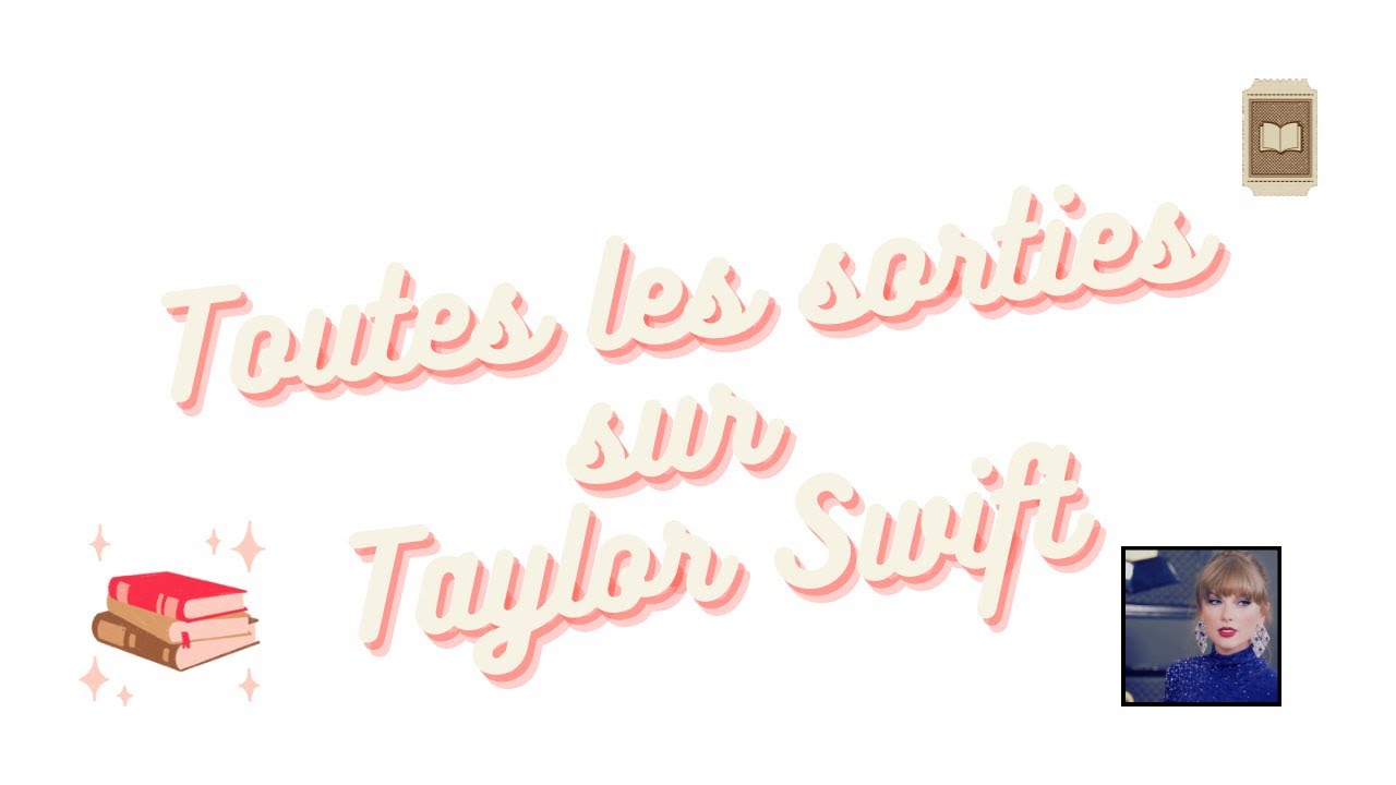 Toutes les sorties sur Taylor Swift 📚🎤👸