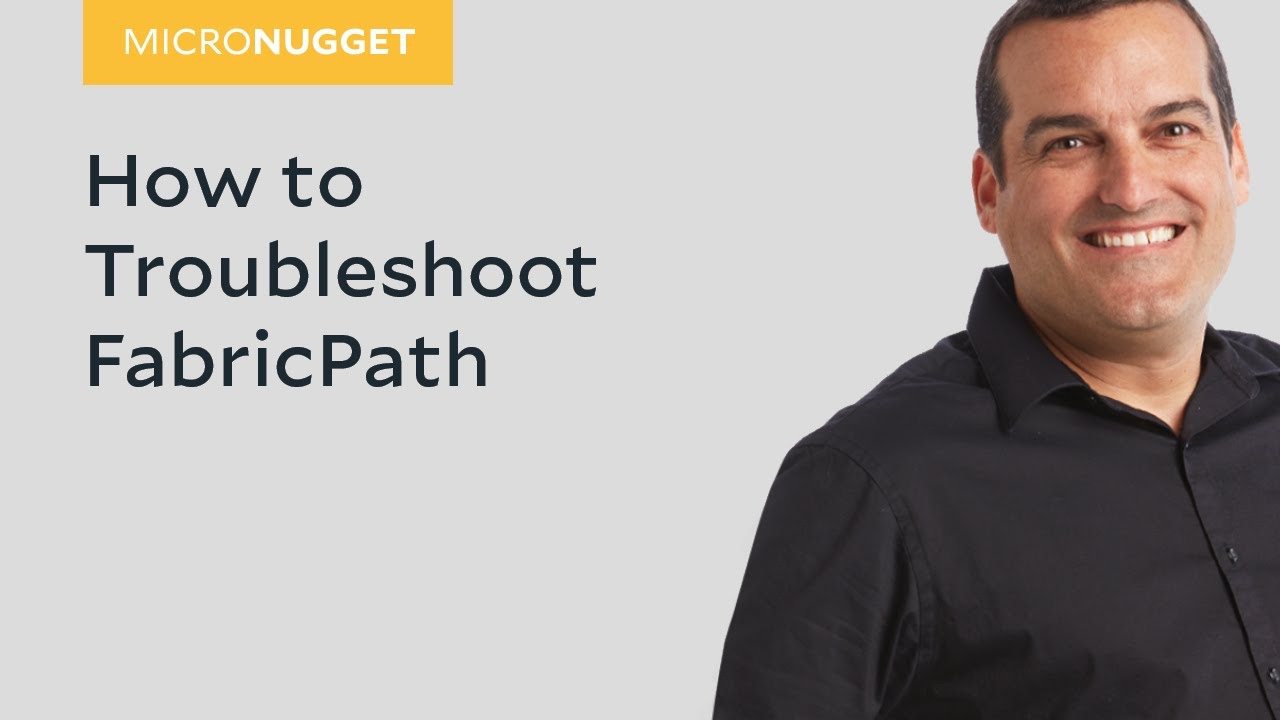 MicroNugget: How to Troubleshoot FabricPath