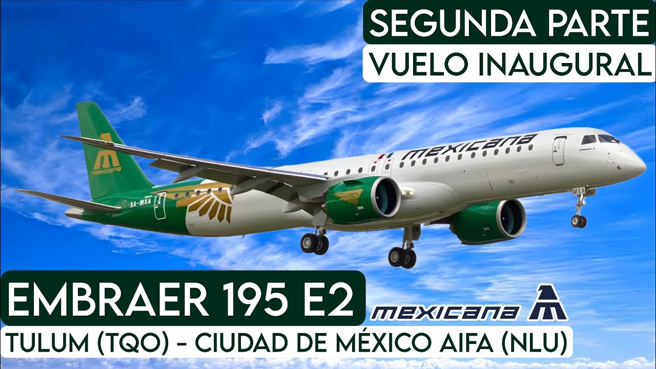 TRIP REPORT: Mexicana E195 E2 | Tulum (TQO) - Ciudad de México AIFA (NLU) | Vuelo inaugural!