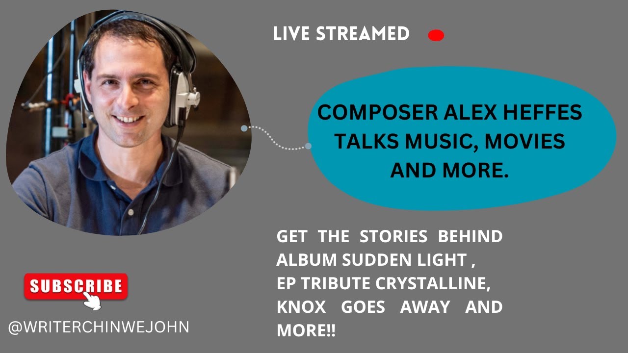 Composer Alex Heffes Interview |  Crystalline EP,  Movie Knox Goes Away, Sudden Light...